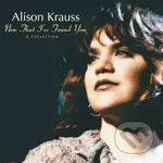 Alison Krauss: Now That I´ve Found You: A Collection LP