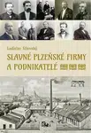 Slavné plzeňské firmy a podnikatelé - Ladislav Silovský - kniha z kategorie Novověk