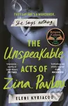 The Unspeakable Acts of Zina Pavlou (The dark and addictive 2023 BBC Between the Covers Book Club pick that's inspired by a true crime case) - kniha…