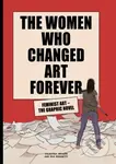 The Women Who Changed Art Forever (Feminist Art – The Graphic Novel) - kniha z kategorie Komiksy