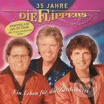 Die Flippers: 35 Jahre: Ein Leben Fur Die Zartlichkeit