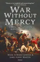 War Without Mercy - Mark Edward Lender, Professor James Kirby Martin