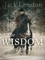 The Wisdom of the Trail - Jack London - e-kniha