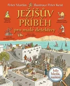 Ježíšův příběh pro malé detektivy - Peter Martin, Peter Kent