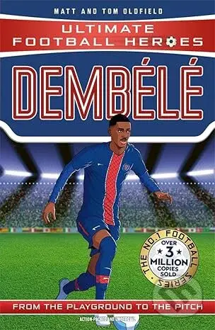 Ultimate Football Heroes: Dembélé - Matt & Tom Oldfield