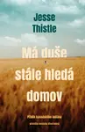 Má duše stále hledá domov: Příběh kanadského indiána - Jesse Thistle