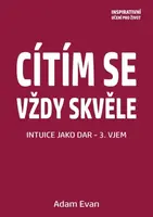 Cítím se vždy skvěle, Intuice jako dar 3. Vjem - Adam Evan - e-kniha
