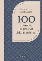 100 způsobů, jak projevit lásku manželovi - Jacobson Matt, Jacobson Lisa