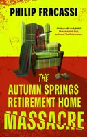 The Autumn Springs Retirement Home Massacre - Philip Fracassi