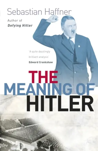 The Meaning Of Hitler - Sebastian Haffner