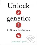 Unlock Genetics in 10 Concise Chapters - Marianne Taylorová