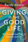 Giving Is the Good Life - Randy Alcorn