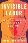 Invisible Labor (The Untold Story of the Cesarean Section) - kniha z kategorie Zdraví a životní styl