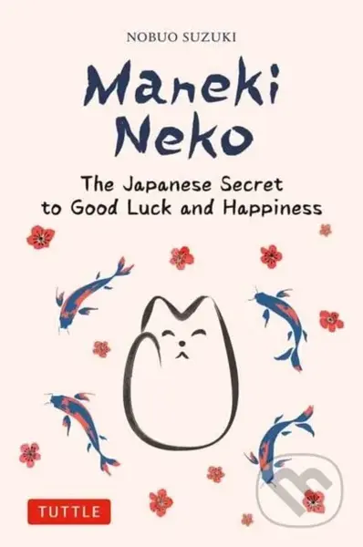 Maneki Neko (The Japanese Secret to Good Luck and Happiness) - kniha z kategorie Psychologie