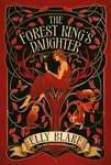 The Forest King's Daughter - Blake Elly