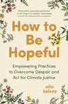 How to Be Hopeful - elin kelsey
