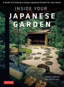Inside Your Japanese Garden - Joseph Cali, Sadao Yasumoro