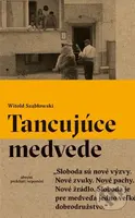 Tancujúce medvede - Witold Szabłowski - kniha z kategorie Reportáže a publicistika