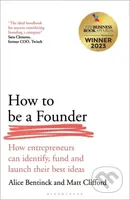 How to Be a Founder (How Entrepreneurs can Identify, Fund and Launch their Best Ideas) - kniha z kategorie Byznys a management