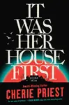 It Was Her House First - Cherie Priestová