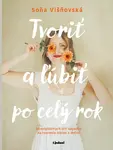 Tvoriť a ľúbiť po celý rok - Soňa Višňovská
