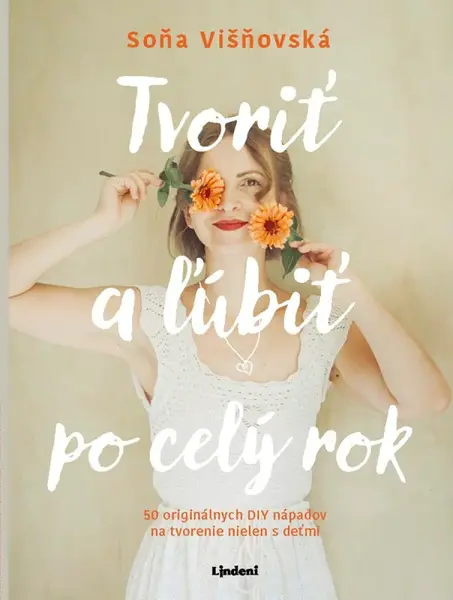 Tvoriť a ľúbiť po celý rok - Soňa Višňovská