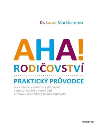 AHA! Rodičovství - Praktický průvodce (Defekt) - Laura Markhamová