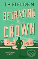 Betraying the Crown - Tp Fielden - kniha z kategorie Detektivky, thrillery a horory