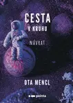 Cesta v kruhu - Návrat - Ota Mencl