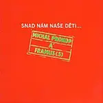 Michal Prokop, Framus Five – Snad nám naše děti...