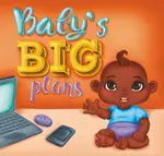 Baby's Big Plans - Krystaelynne Sanders Diggs