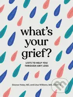 What's Your Grief? (Lists to Help You Through Any Loss) - kniha z kategorie Zdraví a životní styl