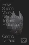 How Silicon Valley Unleashed Techno-feudalism (The Making of the Digital Economy) - kniha z kategorie Byznys a management