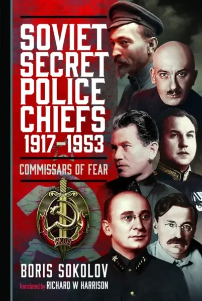 Soviet Secret Police Chiefs, 1917-1953 - Sokolov Boris
