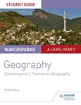 WJEC/Eduqas A-level Geography Student Guide 6: Contemporary Themes in Geography - Nicky King
