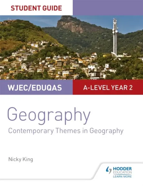 WJEC/Eduqas A-level Geography Student Guide 6: Contemporary Themes in Geography - Nicky King