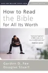 How to Read the Bible for All Its Worth - Gordon D. Fee, Douglas Stuart