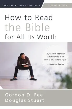 How to Read the Bible for All Its Worth - Gordon D. Fee, Douglas Stuart