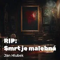 Gustav Hašek – Hlubek: RIP: Smrt je malebná