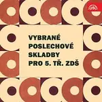 Různí interpreti – Vybrané poslechové skladby pro 5. tř. ZDŠ
