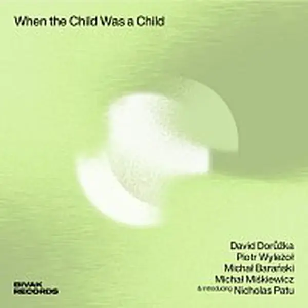 David Dorůžka, Piotr Wyleżoł – When the Child Was a Child