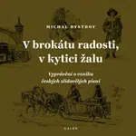 V brokátu radosti, v kytici žalu - Michal Bystrov