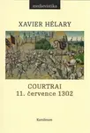 Courtrai. 11. července 1302. Bitva zlatých ostruh - Xavier Hélary