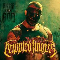 Crippled Fingers – Bigger Than God