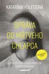 Správa od mŕtveho chlapca - Katarína Holetzová