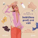 Babičkou proti své vůli - Eva Dolejšová - audiokniha