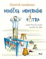 Deníček moderního fotra aneb Proč by muži neměli mít děti - Dominik Landsman - e-kniha
