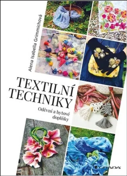 Textilní techniky - Oděvní a bytové doplňky - Alena Isabella Grimmichová