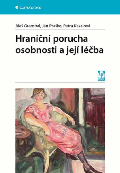 Hraniční porucha osobnosti a její léčba - Ján Praško, Aleš Grambal, Petra Kasalová