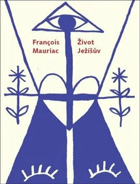 Život Ježíšův - François Mauriac
